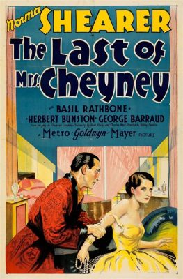 The Last of Mrs. Cheyney! Featuring A Spurned Lover and Ruthlessly Devious Schemes