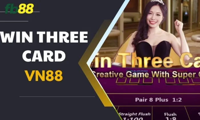 Win 3 Cards FB88 Win 3 Cards FB88 tích hợp nhiều tính năng thú vị